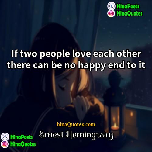 Ernest Hemingway Quotes | If two people love each other there